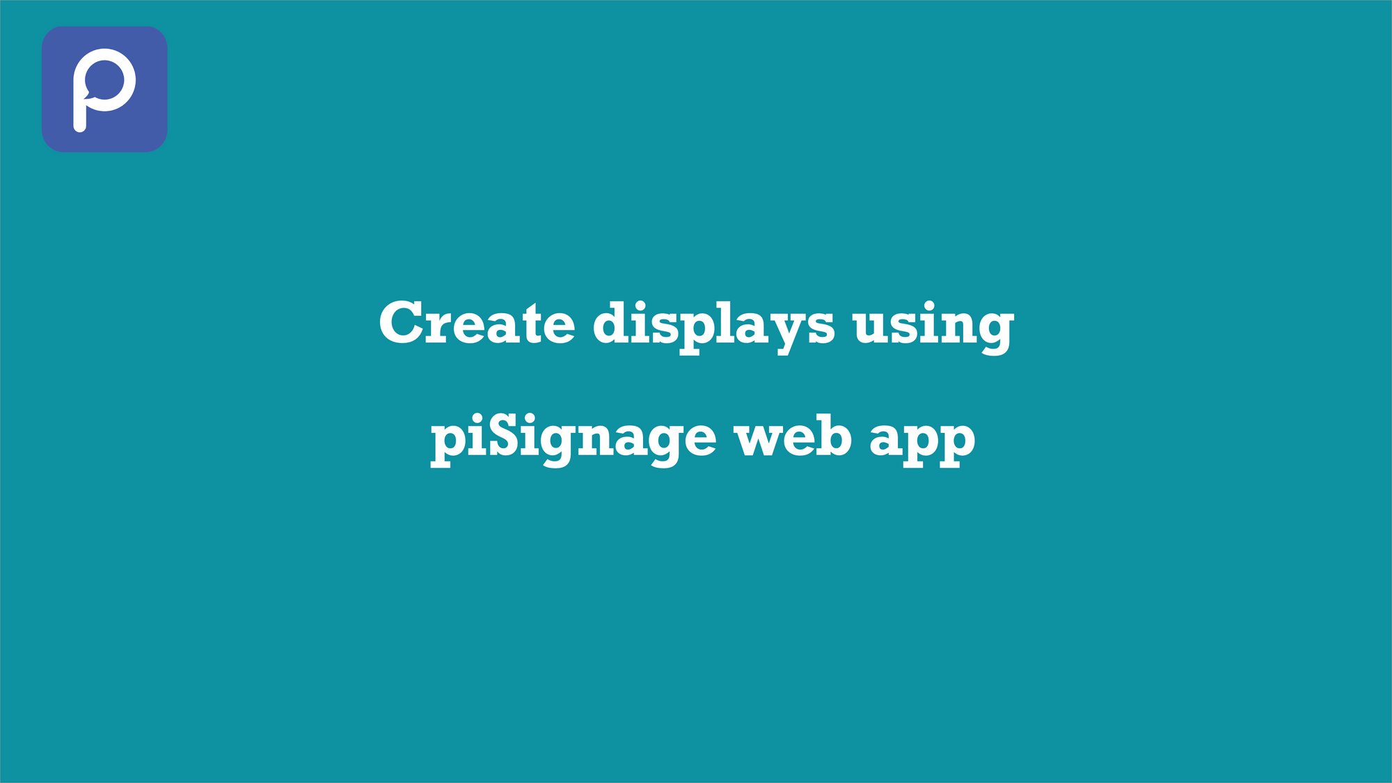 Running Display Using PiSignage Web App Running Display Using PiSignage Web App